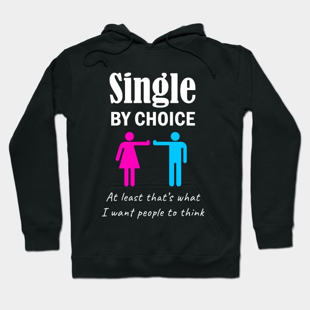 Single by Choice: Funny Valentine’s Day Gift Dating Humor Hoodie by Destination Christian Faith Designs